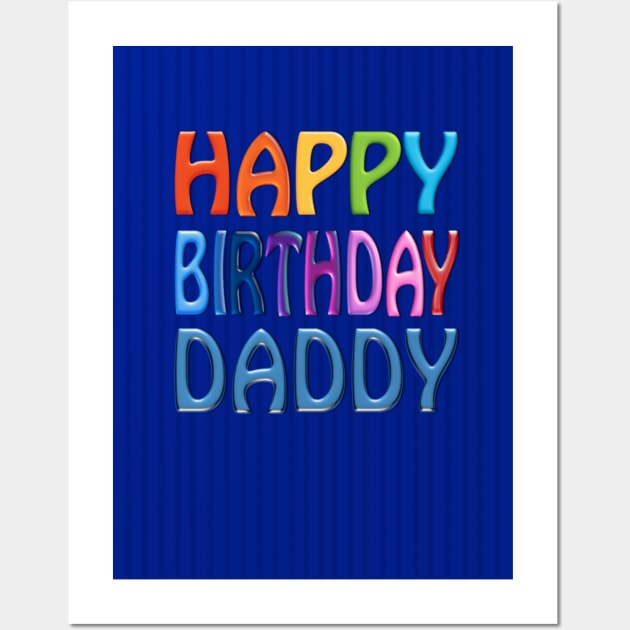 Happy Birthday Daddy Wall Art by FabSpark